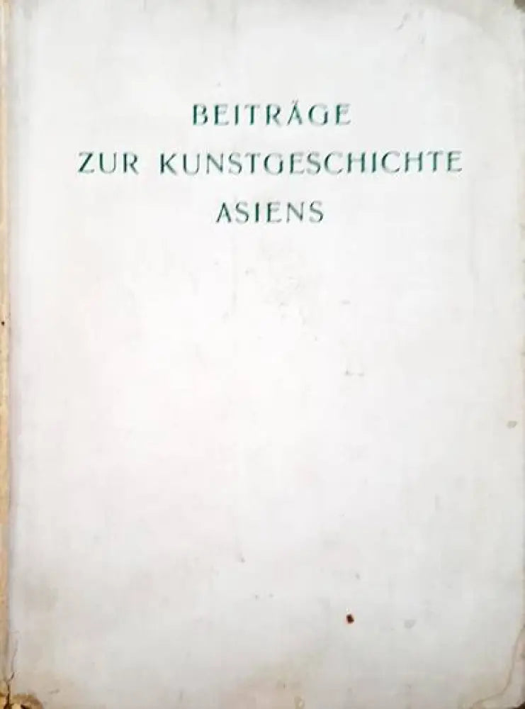 Beitrage zur kunstgeschichte asiens - Книги
