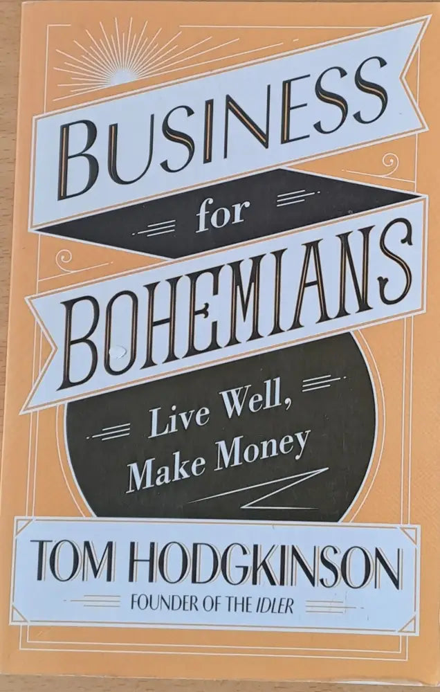 Business for Bohemians. Live Well Make Money - Книги