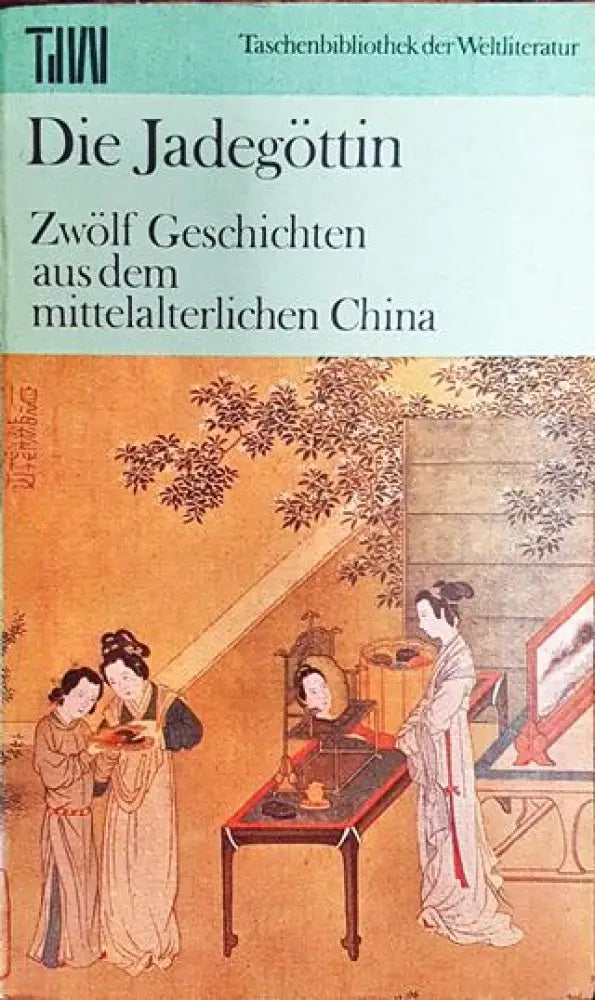 Die Jadegöttin - Zwölf Geschichten aus dem mittelalterlichen China - Книга
