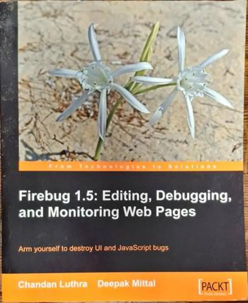 Firebug 1.5: Editing Debugging and Monitoring Web Pages - Книги