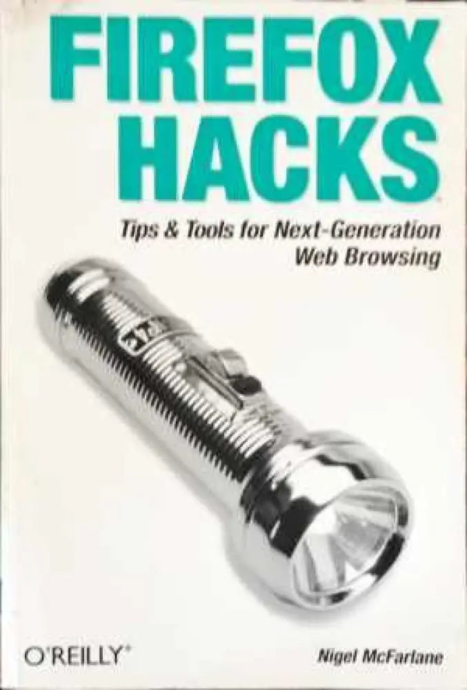 FIREFOX HACKS Tips & Tools for Next-Generation Web Browsing - Книги