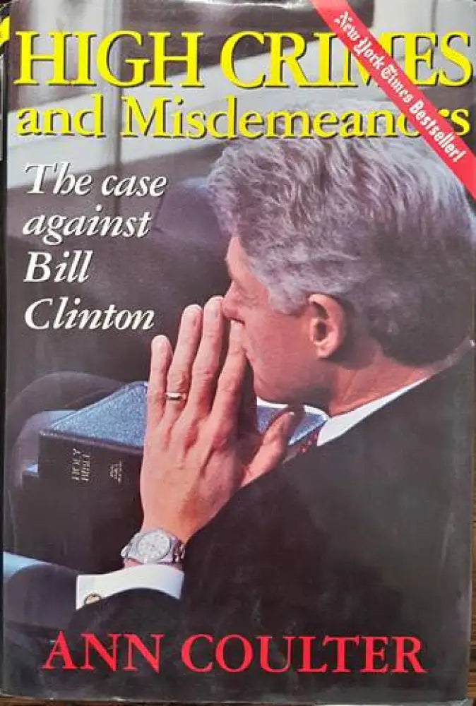 High Crimes and Misdemeanors. The case against Bill Clinton - Книги