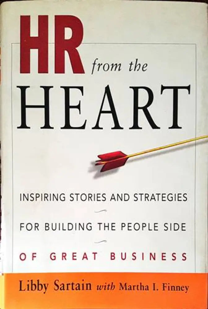 HR from the Heart: Inspiring Stories and Strategies for Building the People Side of Great Business - Книги