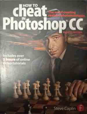 Корица на How to cheat in Photoshop CC от Steve Caplin