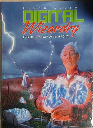 Digital Wizardry: Creative Photoshop Techniques – корица
