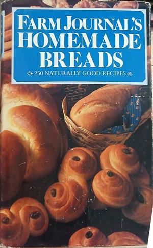 Farm Journal's Homemade Breads: 250 Naturally Good Recipes – Farm Journal, Inc., 1966