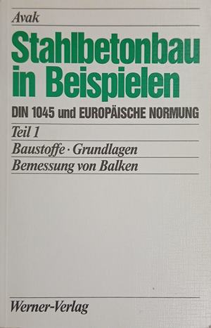 Stahlbetonbau in Beispielen Teil 1 - Ralf Avak