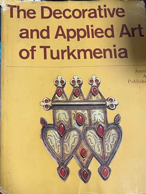 The Decorative and Applied Art of Turkmenia