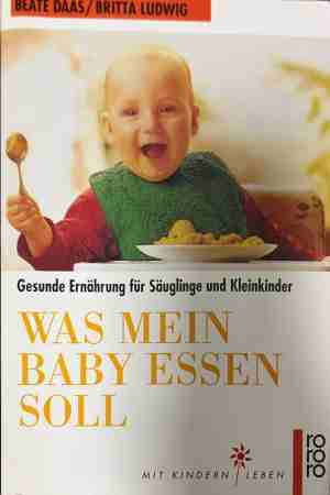 Was mein Baby essen soll - Beate Daas, Britta Ludwig