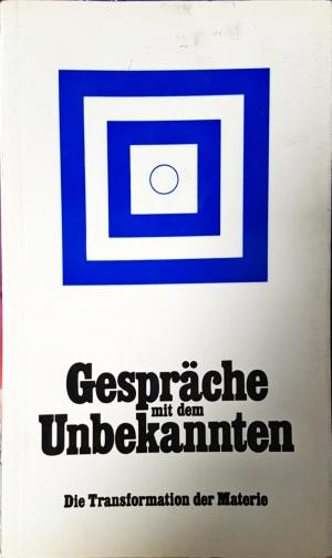 Gespräche mit dem Unbekannte. Die Transformation der Materie (5976)
