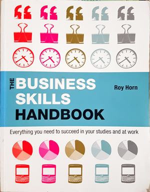 The Business Skills Handbook: Everything you need to succeed in your studies and at work (2475)