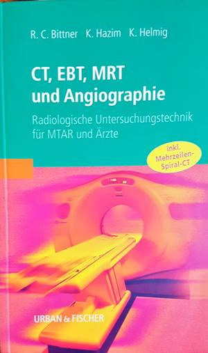 CT, EBT, MRT und Angiographie. Radiologische Untersuchungstechnik für MTAR und Ärzte (2072)