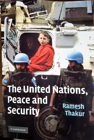The United Nations, Peace and Security — Ramesh Thakur (2597)