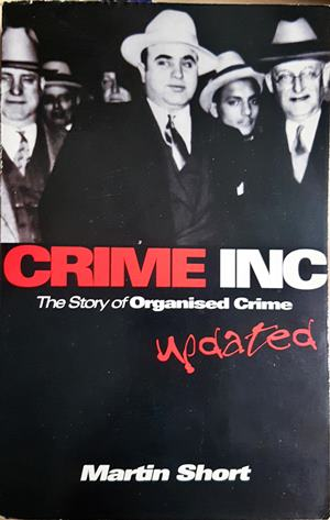 Crime Inc. The Story of Organised Crime — Martin Short (2596)