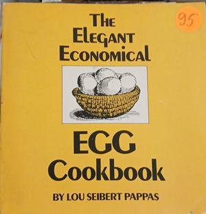 The Elegant Economical Egg Cookbook – Lou Seibert Pappas, 1977