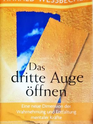 Das dritte Auge öffnen - Harald Wessbecher (6049)
