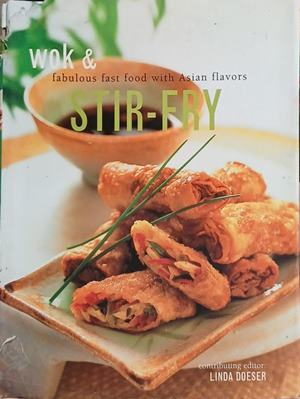 Wok & Stir-Fry: Fabulous Fast Food with Asian Flavors – Linda Doeser