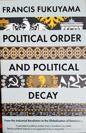 Political Order and Political Decay. From the Industrial Revolution to the Globalisation of Democracy — Francis Fukuyama (2138)