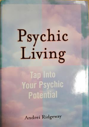 Psychic Living. Tap Into Your Psychic Potential (5944)