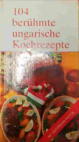 104 berühmte ungarische Kochrezepte (1111)