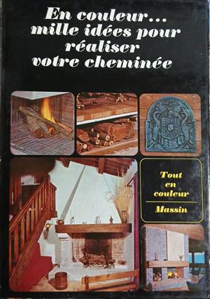 En couleur... mille idées pour réaliser votre cheminée - Jean-Bernard Leroy