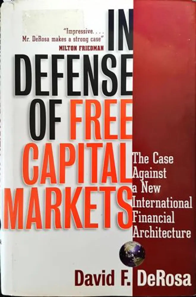 In Defense of Free Capital Markets: The Case Against a New International Financial Arch - Книги