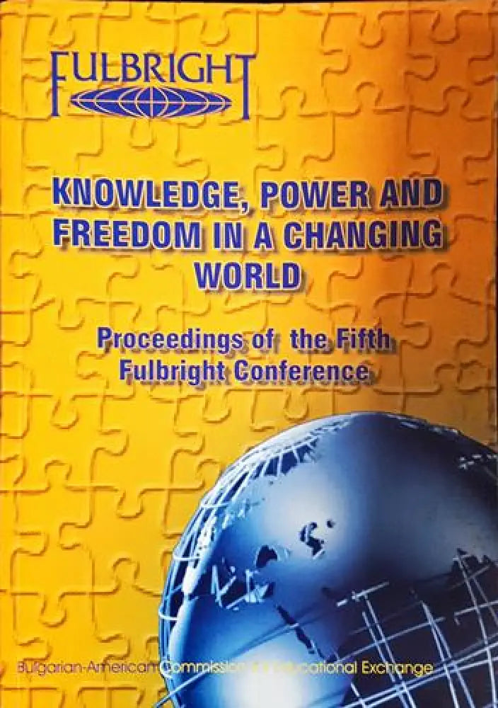 Knowledge, Power and Freedom in a Changing World. Proceedings of the Fifth Fulbright Conference (2406)