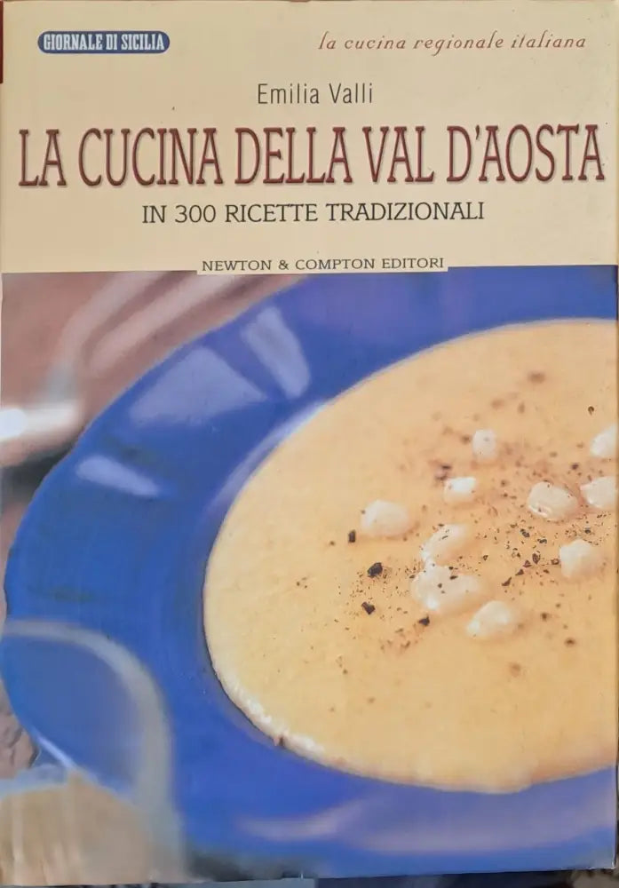 La cucina della Val D’Aosta - In 300 ricette tradizionali (Копие) - Книги