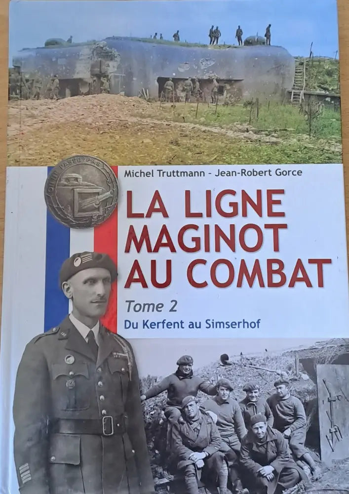 La Ligne Maginot Au Combat tom 2 Du Kerfent au Simserhof - Книги