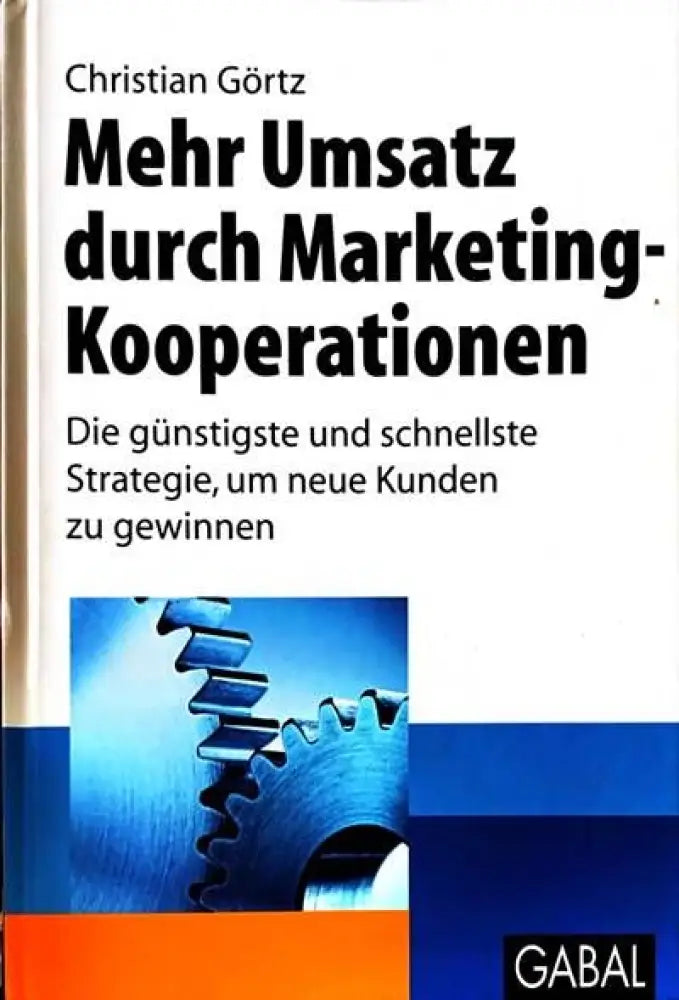 Mehr Umsatz durch Marketing-Kooperationen: Die günstigste und schnellste Strategie um neue Kunden zu gewinnen - Книги