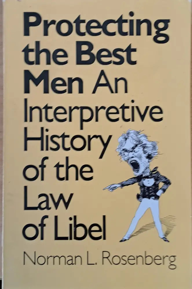 Protecting the Best Men. An Interpretive History of the Law of Libel - Книги