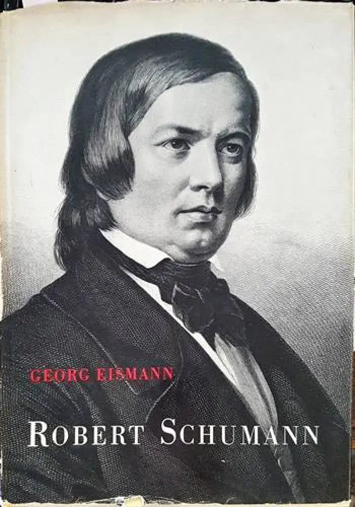 ROBERT SCHUMANN: Eine Biographie in Wort und Bild - Книги