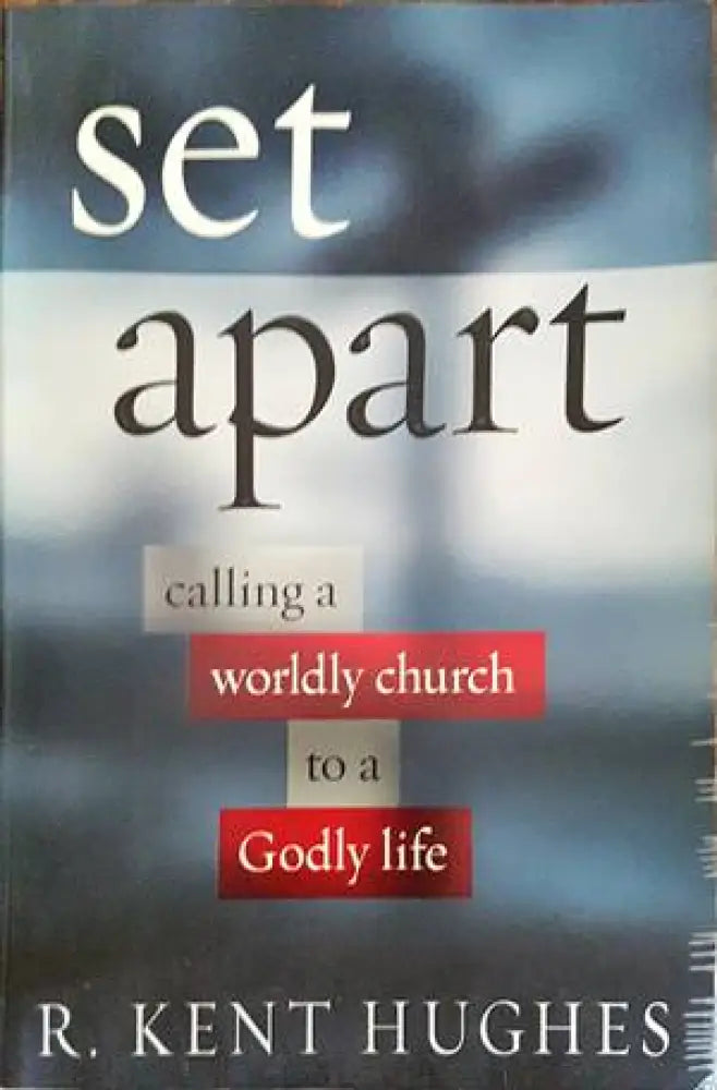 Set Apart: Calling a Worldly Church to a Godly Life - Книги