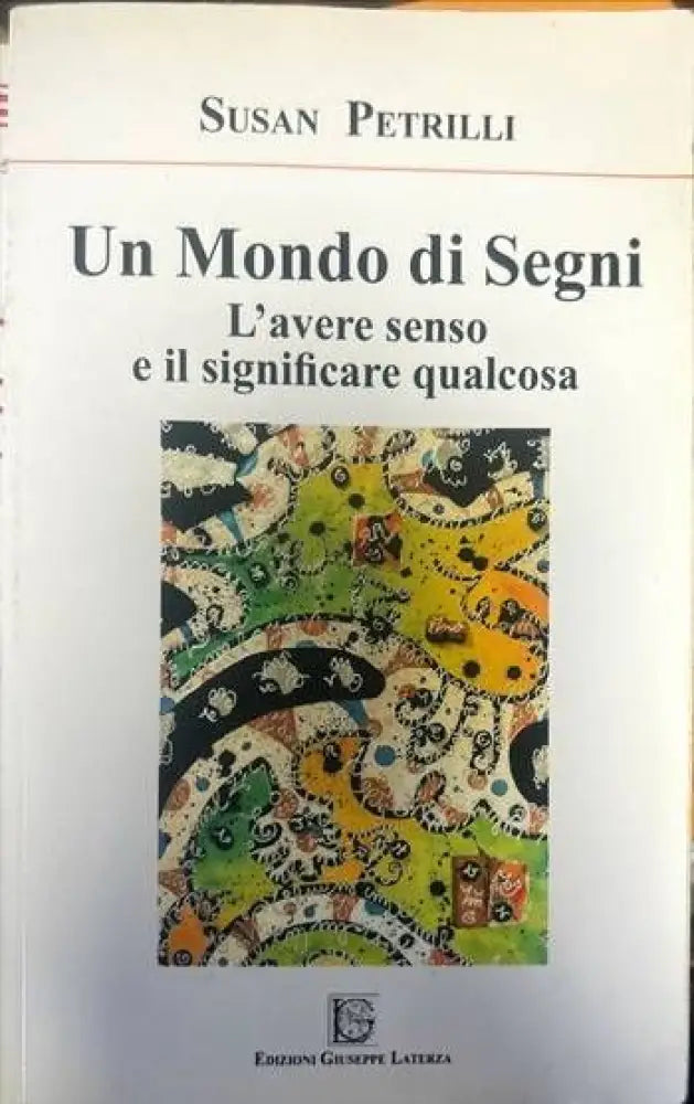 Un Mondo di Segni. L’avere senso e il significare qualcosa - Книги