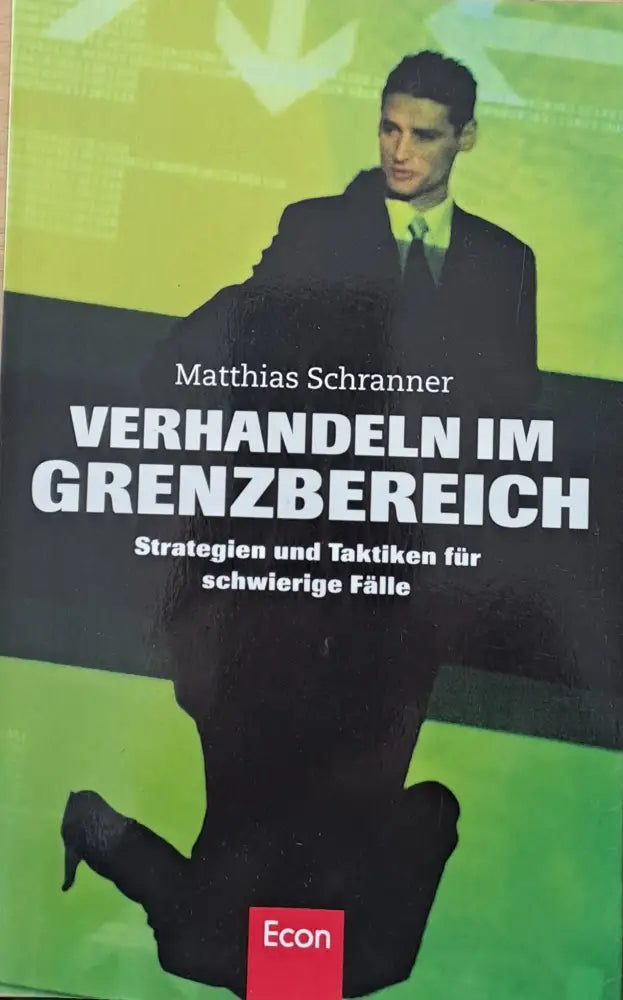 Verhandeln im Grenzbereich. Strategien und Taktiken fur schwierige Falle - Книги