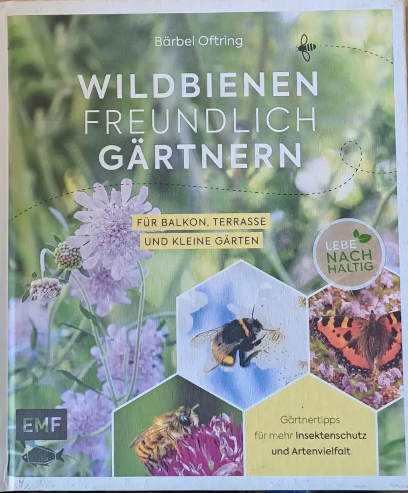 Wildbienen Freundlich Gartnern - Fur Balkon Terrasse und Kleine Garten - Книги