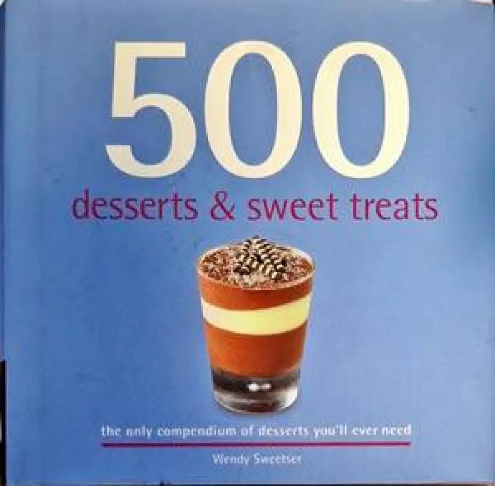 500 Desserts & Sweet Treats - Книги