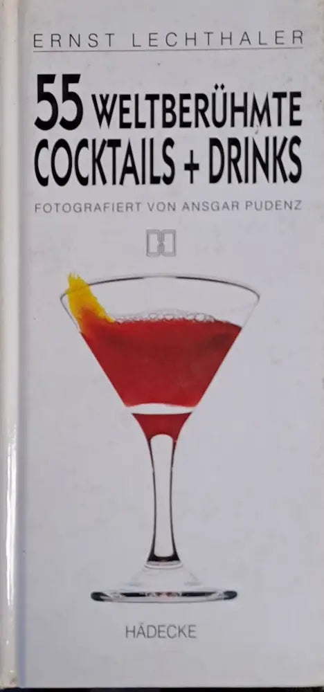 55 Weltberuhmte Cocktails + Drinks - Книги