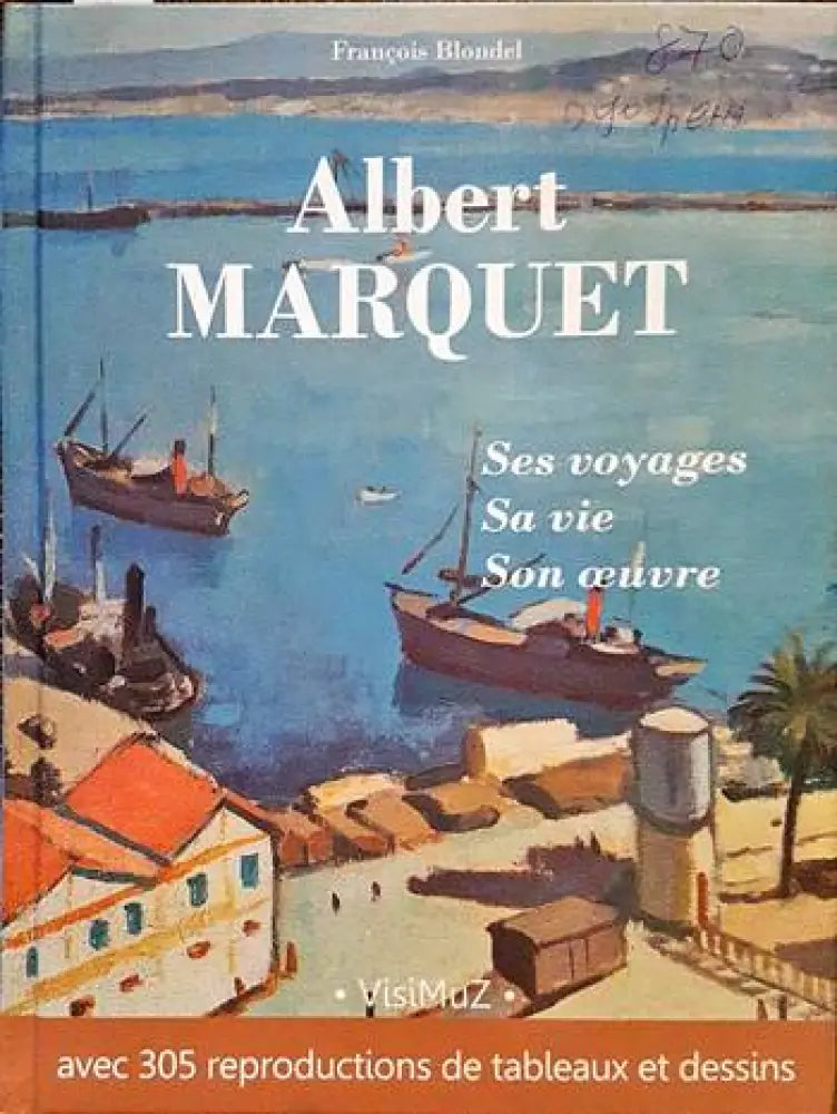 Albert Marquet ses voyages sa vie son œuvre - Книги