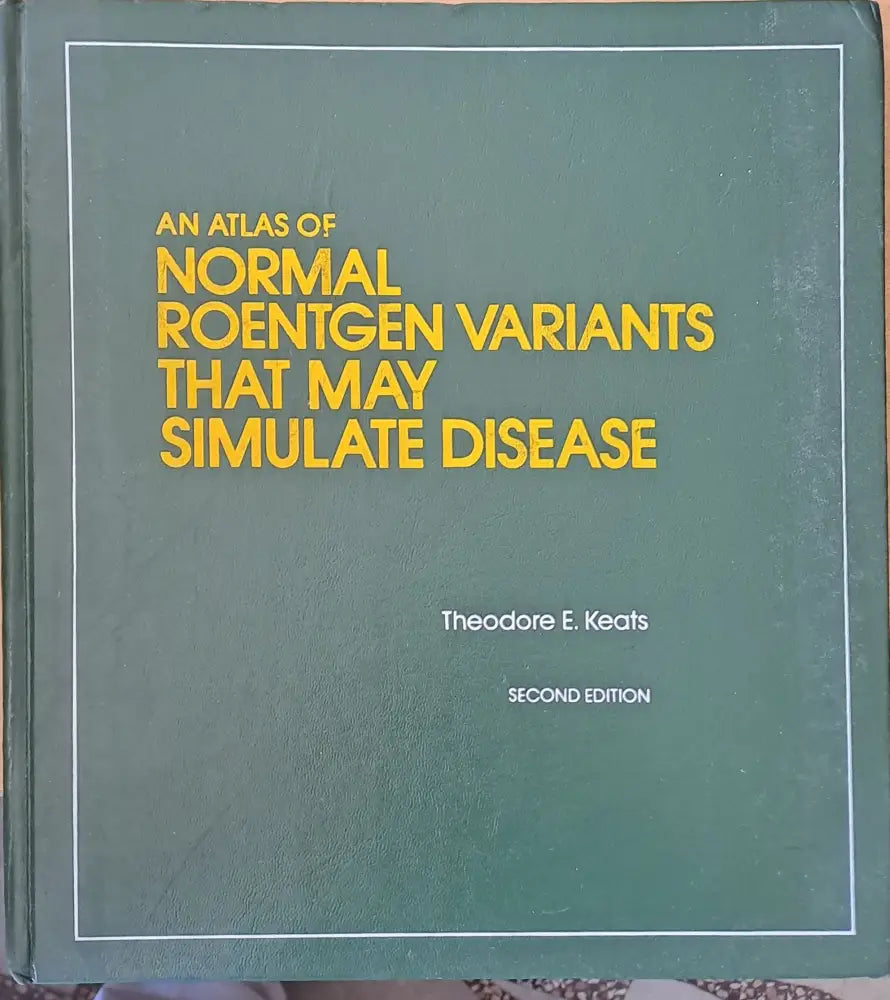 An Atlas of Normal Roentgen Variants that may simulate Disease second edition - Книги