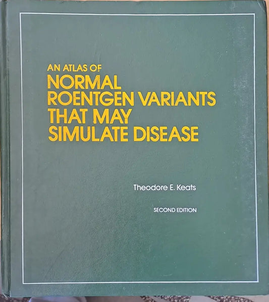 An Atlas of Normal Roentgen Variants that may simulate Disease second edition - Книги