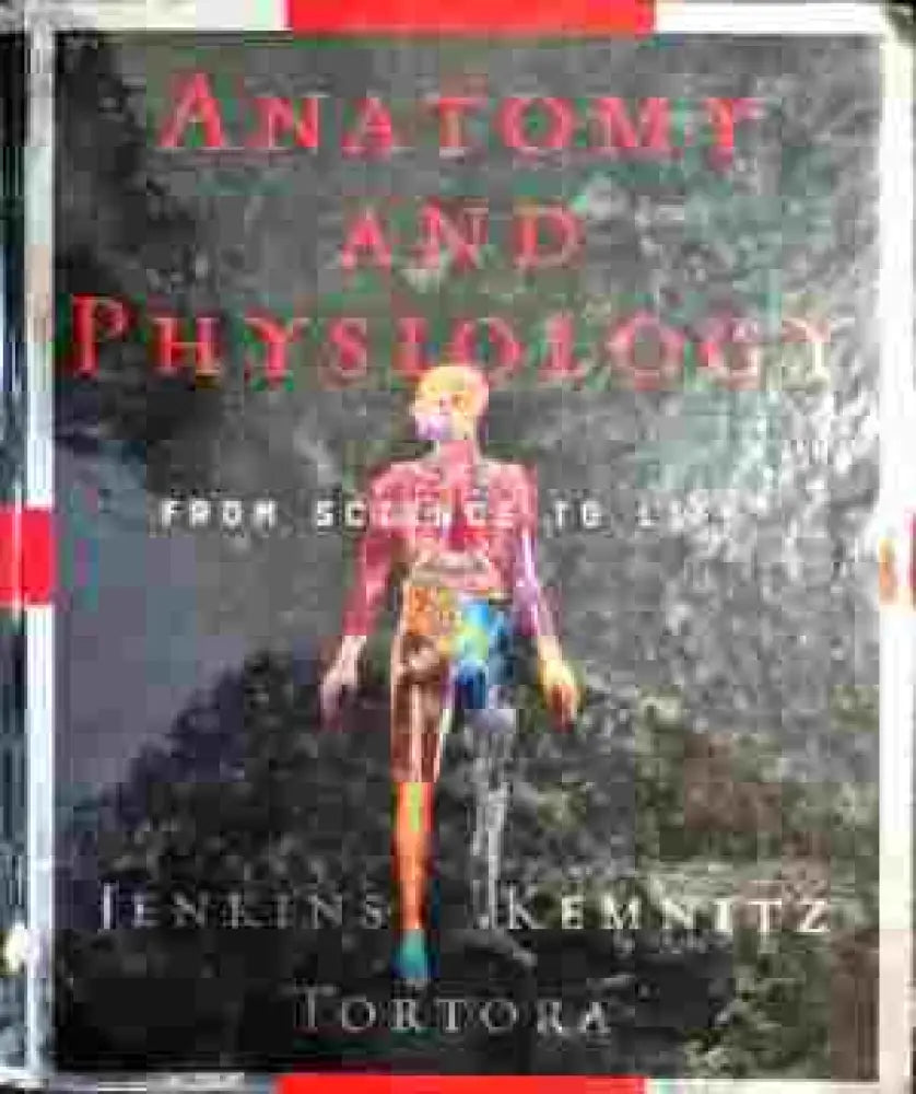Anatomy and physiology. From science to life - Книги