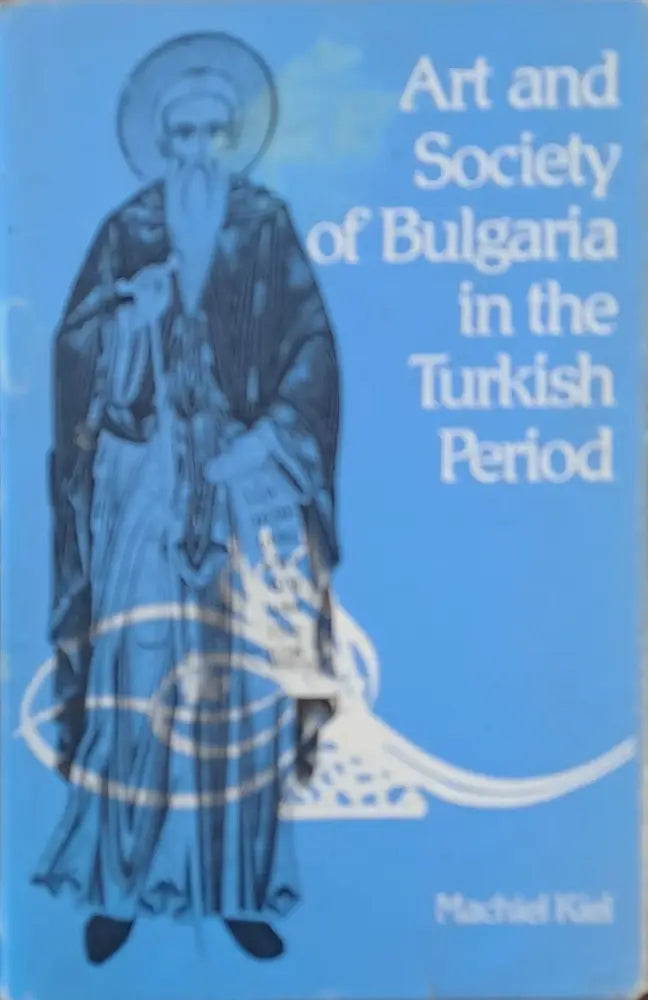 Art and Society of Bulgaria in the Turkish Period - Книги