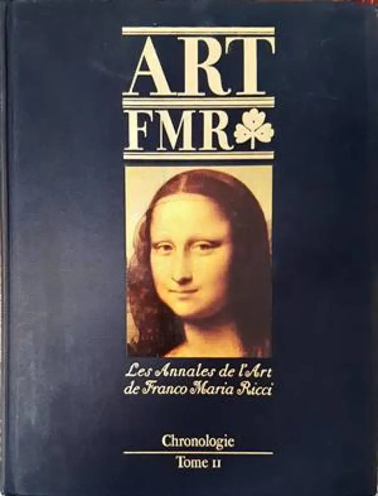 Art FMR. Les Annales de l’Art de Franco Maria Ricci. Chronologie. Tome II - Книги