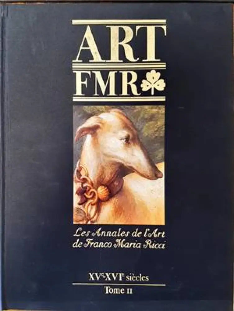 Art FMR. Les Annales de l’Art de Franco Maria Ricci. XV-XVIe siecleс. Tome II - Книги