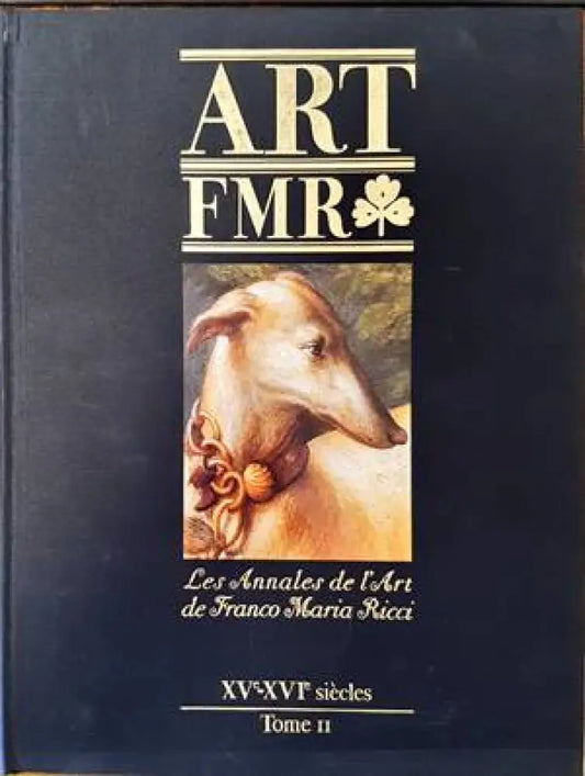 Art FMR. Les Annales de l’Art de Franco Maria Ricci. XV-XVIe siecleс. Tome II - Книги