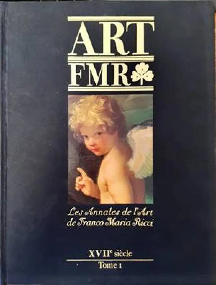 Art FMR. Les Annales de l’Art de Franco Maria Ricci. XVIIe siecle. Tome I - Книги