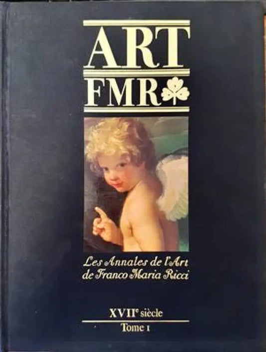 Art FMR. Les Annales de l’Art de Franco Maria Ricci. XVIIe siecle. Tome I - Книги