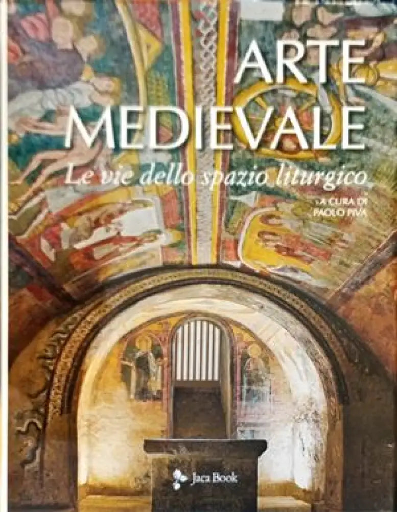 Arte Medievale Le vie dello spazio liturgico - Книги