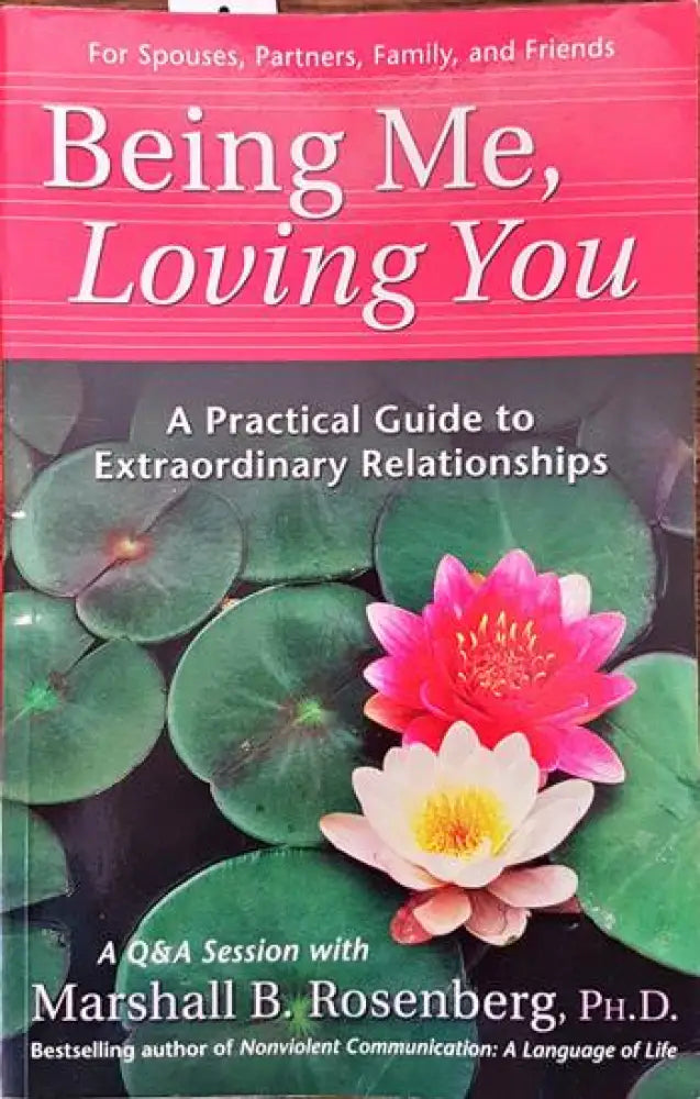 Being me loving you. A practical guide to extraordinary relationships - Книги